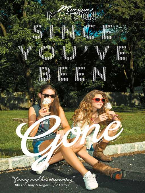 Title details for Since You've Been Gone by Morgan Matson - Wait list
